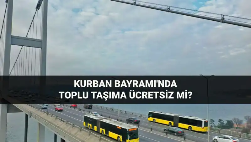 Kurban Bayramı'nda Toplu Taşıma Ücretsiz Mi? Son Durum Nedir?
