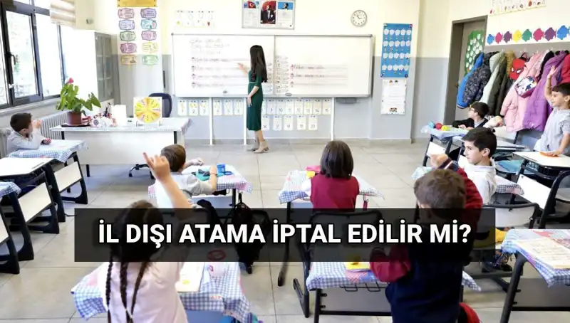 İl Dışı Atama İptal Edilebilir mi? MEB'den Öğretmenlere Özel Açıklama!