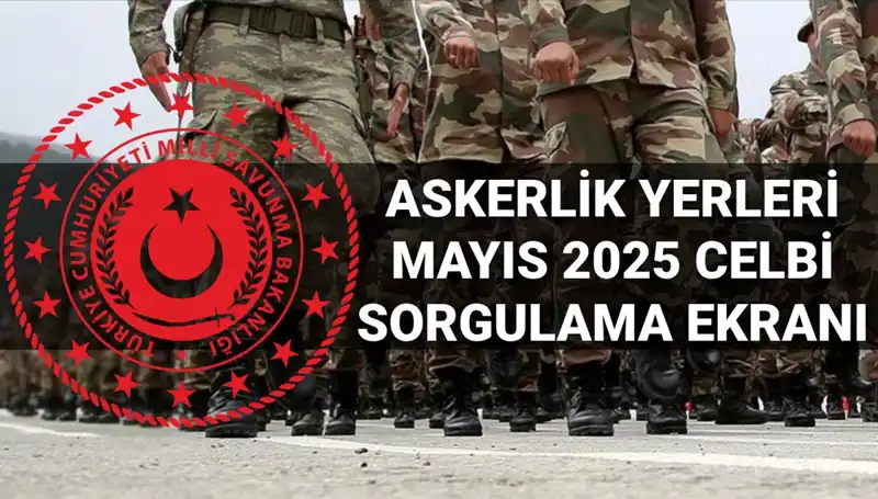 2025 Mayıs Askerlik Yerleri Sorgulama Ekranı Açıklandı!