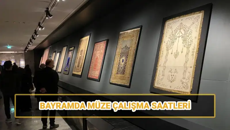 Bayramda Müzeler Açık mı? Saatler ve Detaylar Burada!
