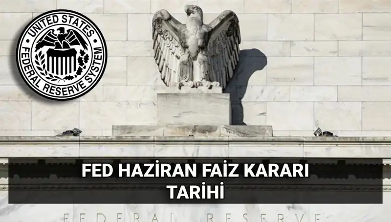 Haziran Ayında FED’in Faiz Kararı: Ekonomideki Etkileri Neler Olacak?