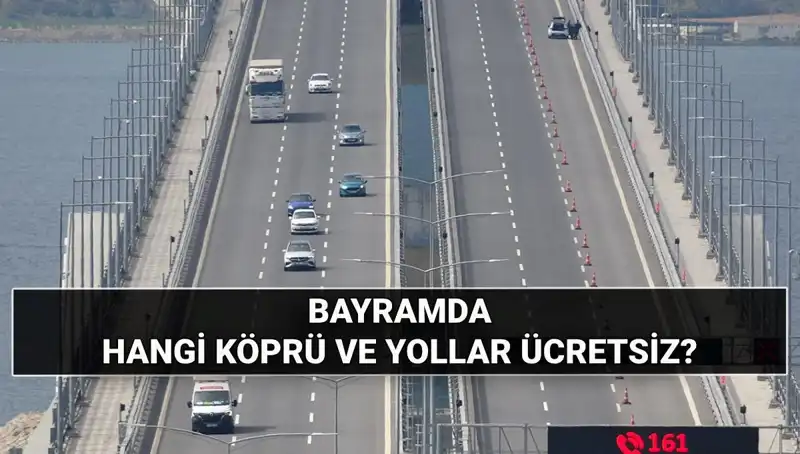 Kurban Bayramı'nda Ücretsiz Otoyol ve Köprüler: Hangi Yollar Avantaj Sağlıyor?