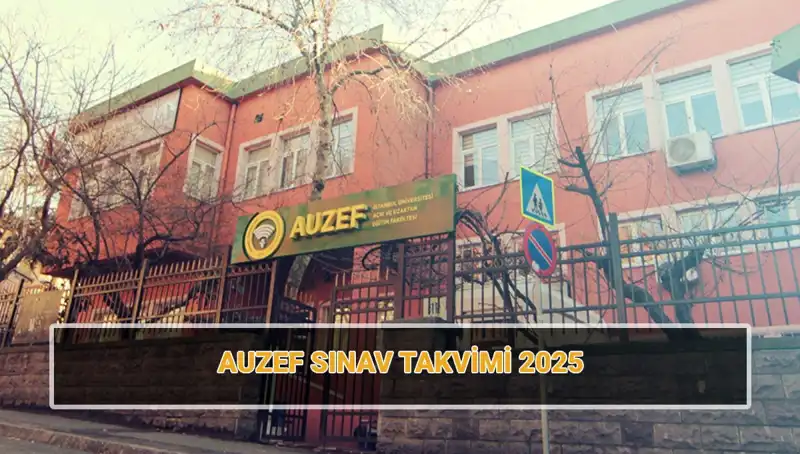 İstanbul Üniversitesi AUZEF 2025 Sınav Takvimi Açıklandı: Vize Tarihleri Belli Oldu