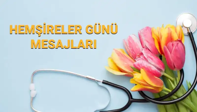 Hemşireler Günü 2025: Sevdiklerinize Güzel Mesajlarla Kutlayın!