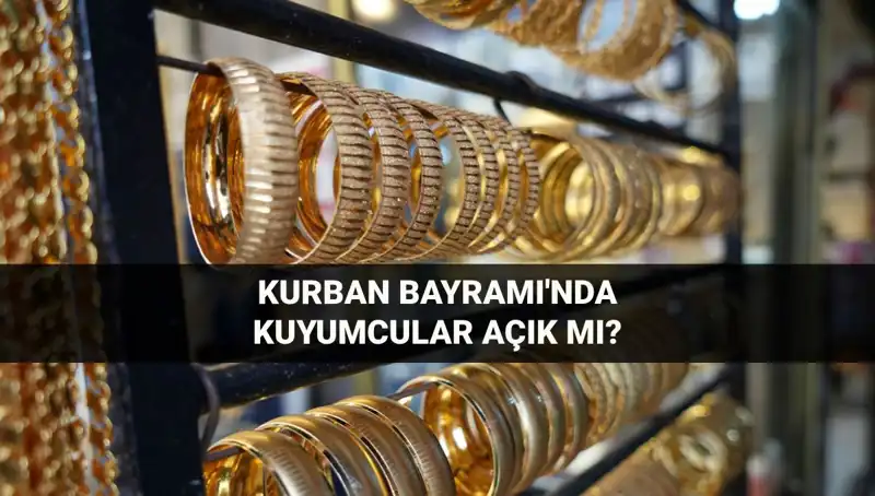 Kuyumcular Bayramda Açık mı? İşte 2023 Kurban Bayramı Detayları!